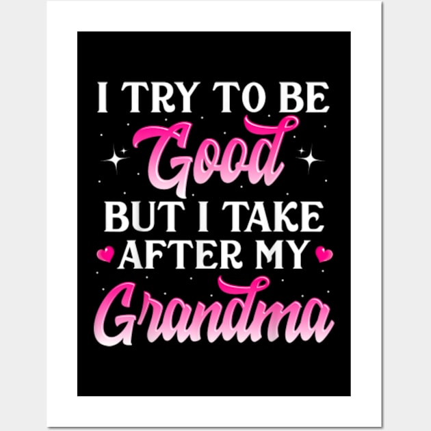 I Try To Be Good But I Take After My Grandma Wall Art by artcomdesigns